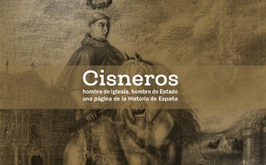 Cisneros: Un hombre de iglesia, un hombre de estado